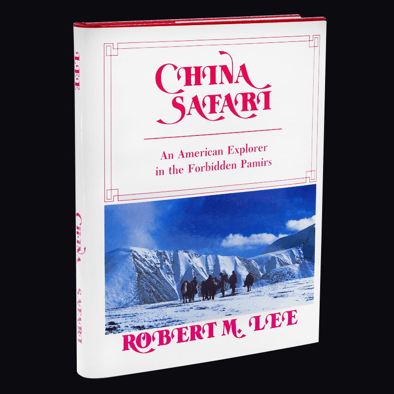 China Safari: An American Explorer in the Forbidden Pamirs